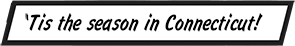 CAPTION: ‘Tis the season in Connecticut!