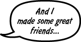 and made great friends...